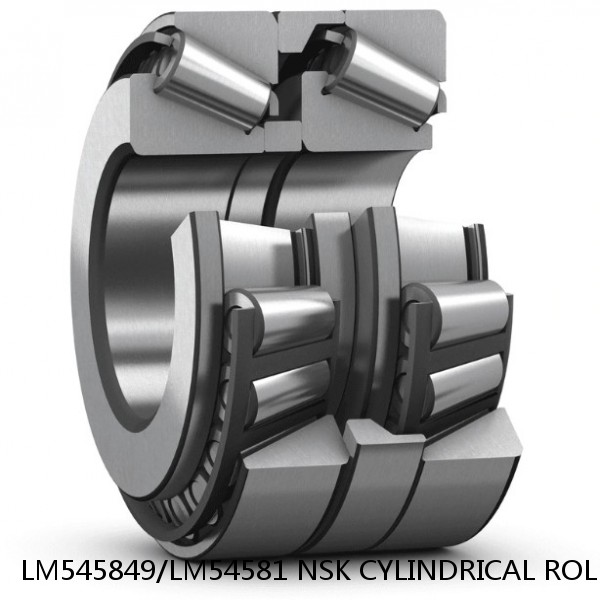 LM545849/LM54581 NSK CYLINDRICAL ROLLER BEARING