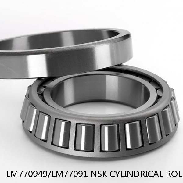 LM770949/LM77091 NSK CYLINDRICAL ROLLER BEARING