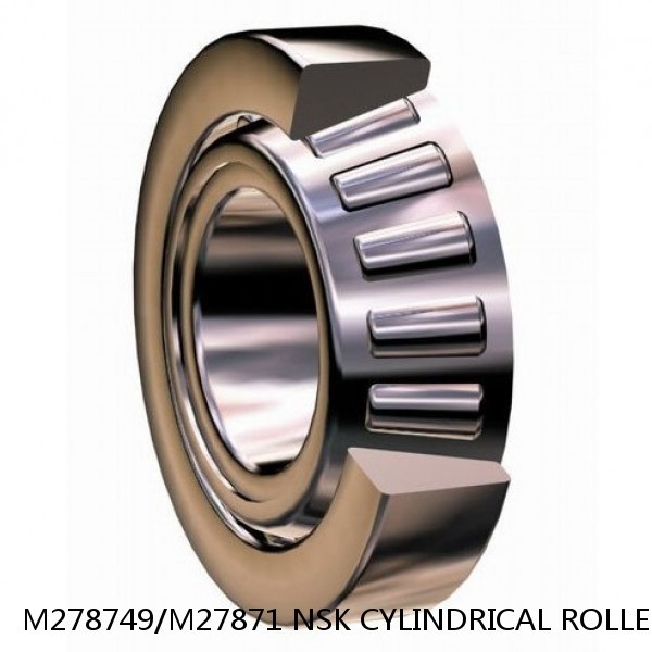 M278749/M27871 NSK CYLINDRICAL ROLLER BEARING