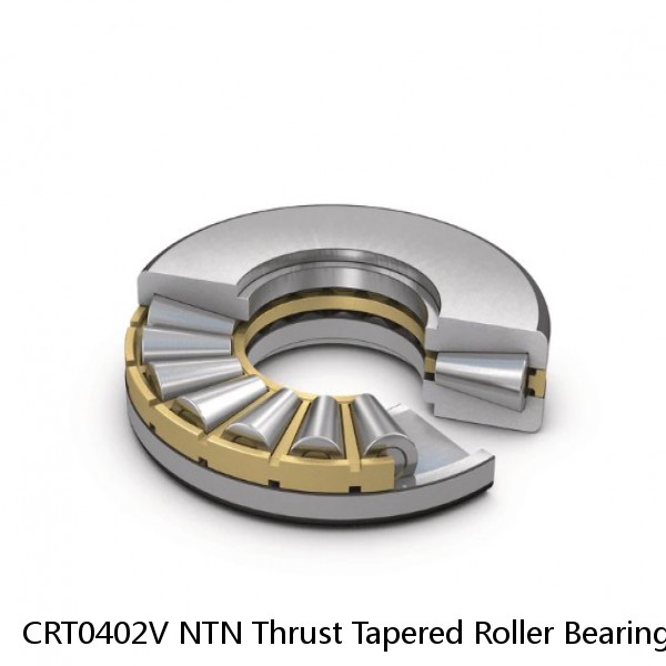 CRT0402V NTN Thrust Tapered Roller Bearing