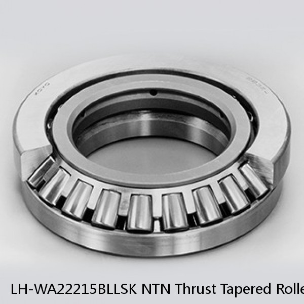 LH-WA22215BLLSK NTN Thrust Tapered Roller Bearing